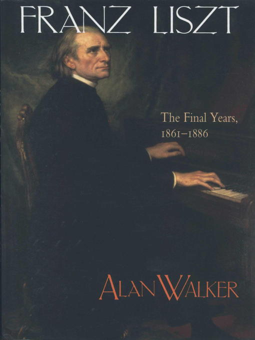 Title details for Franz Liszt, Volume 3 by Alan Walker - Wait list